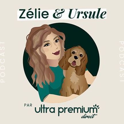 Podcast Zélie & Ursule - Ultra Premium Direct épisode 6