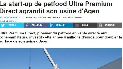 Article de LSA intitulé : "La start-up de petfood Ultra Premium Direct agrandit son usine d'Agen"