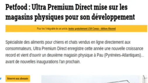 Article de LSA : "Petfood : Ultra Premium Direct mise sur les magasins physiques pour son développement"