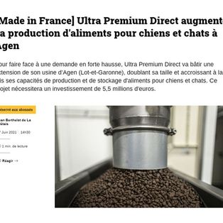 Article de l'Usine Nouvelle intitulé : "Made in France : Ultra Premium Direct augmente sa production d'aliments pour chiens et chats à Agen"